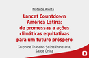 Lancet Countdown América Latina: de promessas a ações climáticas equitativas para um futuro próspero 