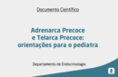 Adrenarca Precoce e Telarca Precoce: orientações para o pediatra 