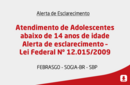 Atendimento de Adolescentes abaixo de 14 anos de idade Alerta de esclarecimento – Lei Federal Nº 12.015/2009 