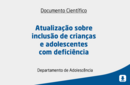 Atualização sobre inclusão de crianças e adolescentes com deficiência 