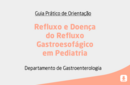 Refluxo e Doença do Refluxo Gastroesofágico em Pediatria 