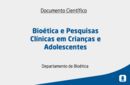 Bioética e Pesquisas Clínicas em Crianças e Adolescentes 