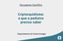Criptorquidismo: o que o pediatra precisa saber 