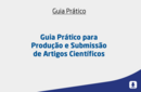 Guia Prático para Produção e Submissão de Artigos Científicos 