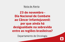 23 de novembro – Dia Nacional de Combate ao Câncer Infantojuvenil: por que ainda há desigualdade na sobrevida entre as regiões brasileiras? 
