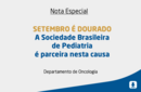 SETEMBRO É DOURADO A SBP é parceira nesta causa 