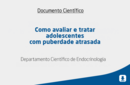 Como avaliar e tratar adolescentes com puberdade atrasada 