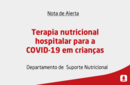 Terapia nutricional hospitalar para a COVID-19 em crianças 