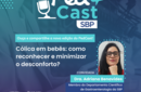 PEDCAST SBP: “Cólica em bebês: como reconhecer e minimizar o desconforto?” 