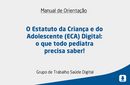 O Estatuto da Criança e do Adolescente (ECA) Digital: o que todo pediatra precisa saber! 