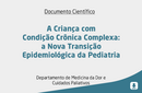A Criança com Condição Crônica Complexa: a Nova Transição Epidemiológica da Pediatria 