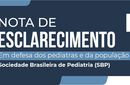 NOTA DE ESCLARECIMENTO EM DEFESA DOS PEDIATRAS E DA POPULAÇÃO 