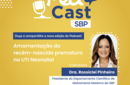 PEDCAST SBP: “Amamentação do recém-nascido prematuro na UTI neonatal” 