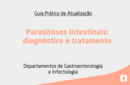 Parasitoses intestinais: diagnóstico e tratamento 