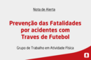 Prevenção das Fatalidades por acidentes com Traves de Futebol 