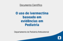 O uso de ivermectina baseado em evidências em Pediatria 