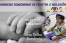 Inscrições para o II Congresso Rondoniense de Pediatria vão até 3 de maio 