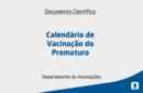 Calendário de Vacinação do Prematuro 