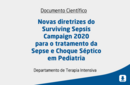 Novas diretrizes do Surviving Sepsis Campaign 2020 para o tratamento da Sepse e Choque Séptico em Pediatria 