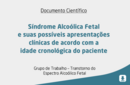 Síndrome Alcoólica Fetal e suas possíveis apresentações clínicas de acordo com a idade cronológica do paciente 