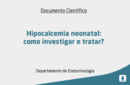 Hipocalcemia neonatal: como investigar e tratar? 