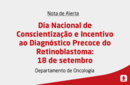 Dia Nacional de Conscientização e Incentivo ao Diagnóstico Precoce do Retinoblastoma: 18 de setembro 