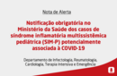 Notificação obrigatória no Ministério da Saúde dos casos de síndrome inflamatória multissistêmica pediátrica (SIM-P) potencialmente associada à COVID-19 