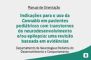 Indicações para o uso da Cannabis em pacientes pediátricos com transtornos do neurodesenvolvimento e/ou epilepsia: uma revisão baseada em evidências 