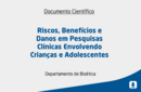 Riscos, Benefícios e Danos em Pesquisas Clínicas Envolvendo Crianças e Adolescentes 