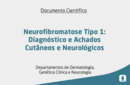 Neurofibromatose Tipo 1: Diagnóstico e Achados Cutâneos e Neurológicos 