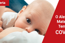 COVID-19: Pediatras divulgam recomendações sobre amamentação em lactantes infectadas pelo vírus ou com suspeita  