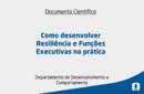 Como desenvolver Resiliência e Funções Executivas na prática 