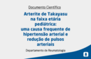 Arterite de Takayasu na faixa etária pediátrica: uma causa frequente de hipertensão arterial e redução de pulsos arteriais 