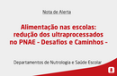 Alimentação nas escolas: redução dos ultraprocessados no PNAE – Desafios e Caminhos – 