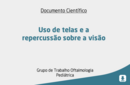Uso de telas e a repercussão sobre a visão 