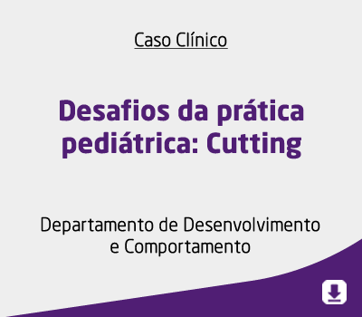 Desafios da prática pediátrica: Cutting