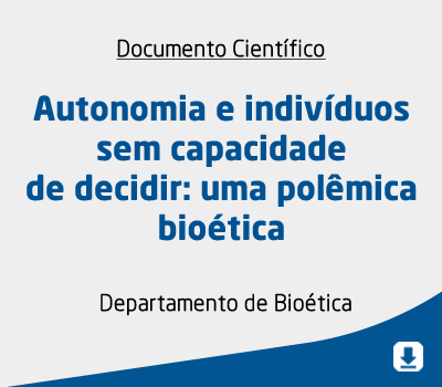Autonomia e indivíduos sem capacidade de decidir: uma polêmica bioética