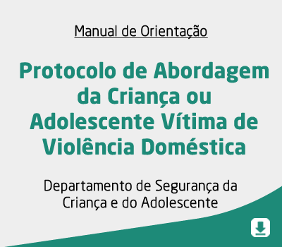 Protocolo de Abordagem da Criança ou Adolescente Vítima de Violência Doméstica