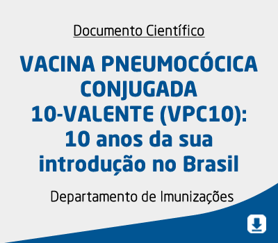 VACINA PNEUMOCÓCICA CONJUGADA 10-VALENTE (VPC10): 10 anos da sua introdução no Brasil