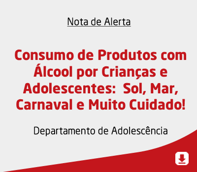 Consumo de Produtos com Álcool por Crianças e Adolescentes:  Sol, Mar, Carnaval e Muito Cuidado!