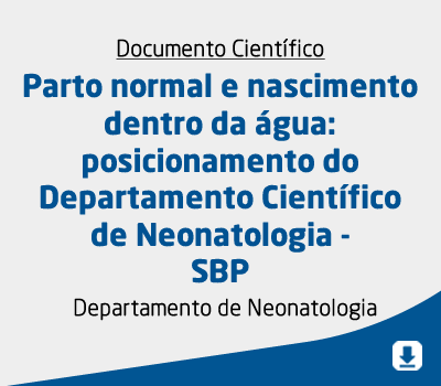Parto normal e nascimento dentro da água: posicionamento do Departamento Científico de Neonatologia