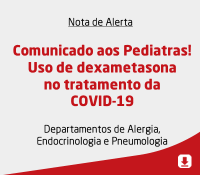 Comunicado aos Pediatras! Uso de dexametasona no tratamento da COVID-19