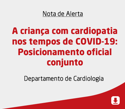 A criança com cardiopatia nos tempos de COVID-19: Posicionamento oficial conjunto