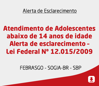 Atendimento de Adolescentes abaixo de 14 anos de idade Alerta de esclarecimento – Lei Federal Nº 12.