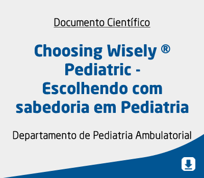 Choosing Wisely ® Pediatric – Escolhendo com sabedoria em Pediatria
