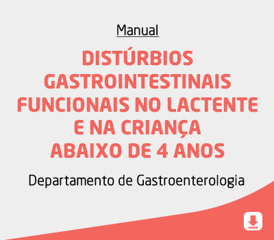 DISTÚRBIOS GASTROINTESTINAIS FUNCIONAIS NO LACTENTE E NA CRIANÇA ABAIXO DE 4 ANOS: UM GUIA PARA A PR