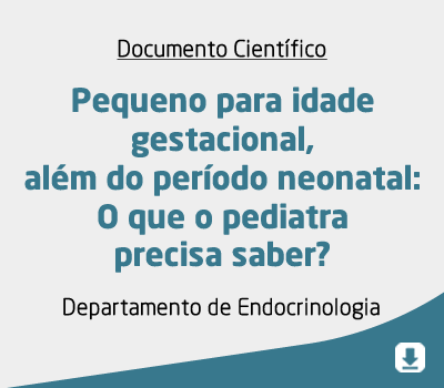 Pequeno para idade gestacional, além do período neonatal: O que o pediatra precisa saber?