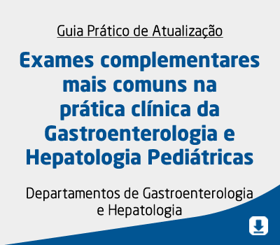 Exames complementares mais comuns na prática clínica da Gastroenterologia e Hepatologia Pediátricas