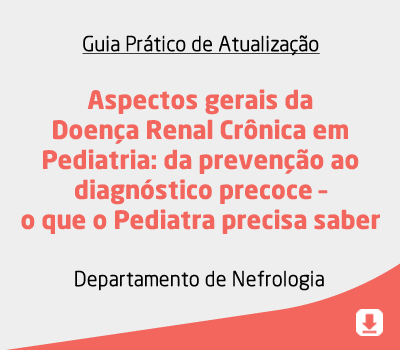 Aspectos gerais da Doença Renal Crônica em Pediatria: da prevenção ao diagnóstico precoce – o que o