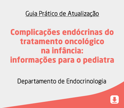 Complicações endócrinas do tratamento oncológico na infância: informações para o pediatra